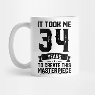 It Took Me 34 Years To Create This Masterpiece 34th Birthday Mug